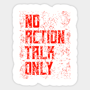 No Action Talk Only Sticker